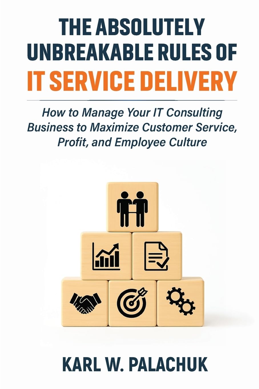 The Absolutely Unbreakable Rules of IT Service Delivery Business, Finance & Career
