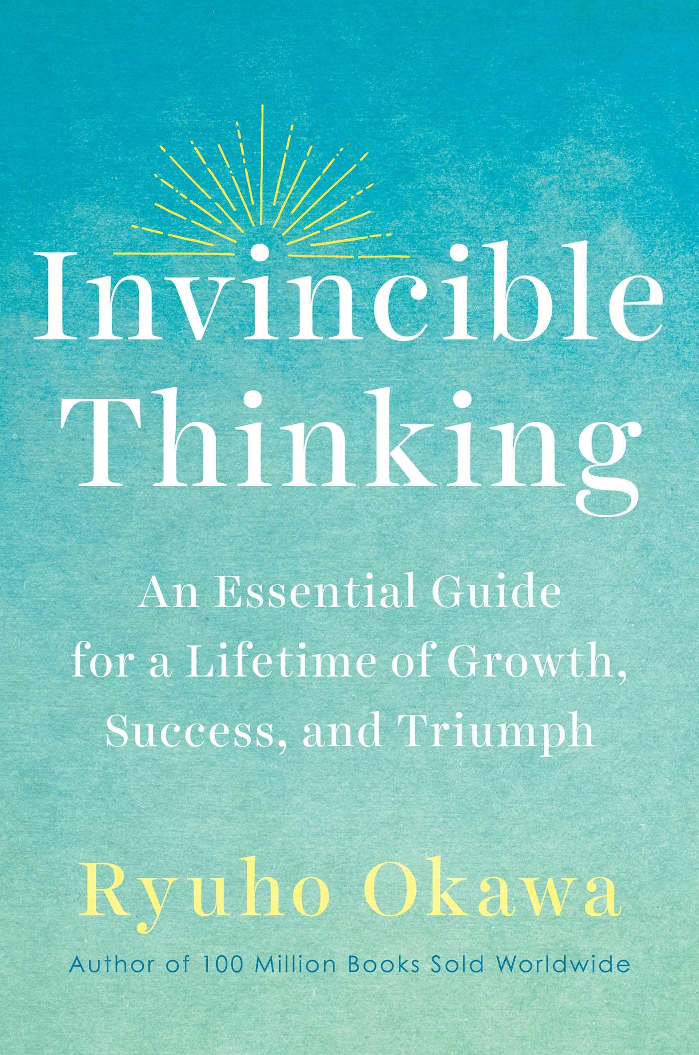 Invincible Thinking: An Essential Guide for a Lifetime of Growth, Success, and Triumph Business, Finance & Career
