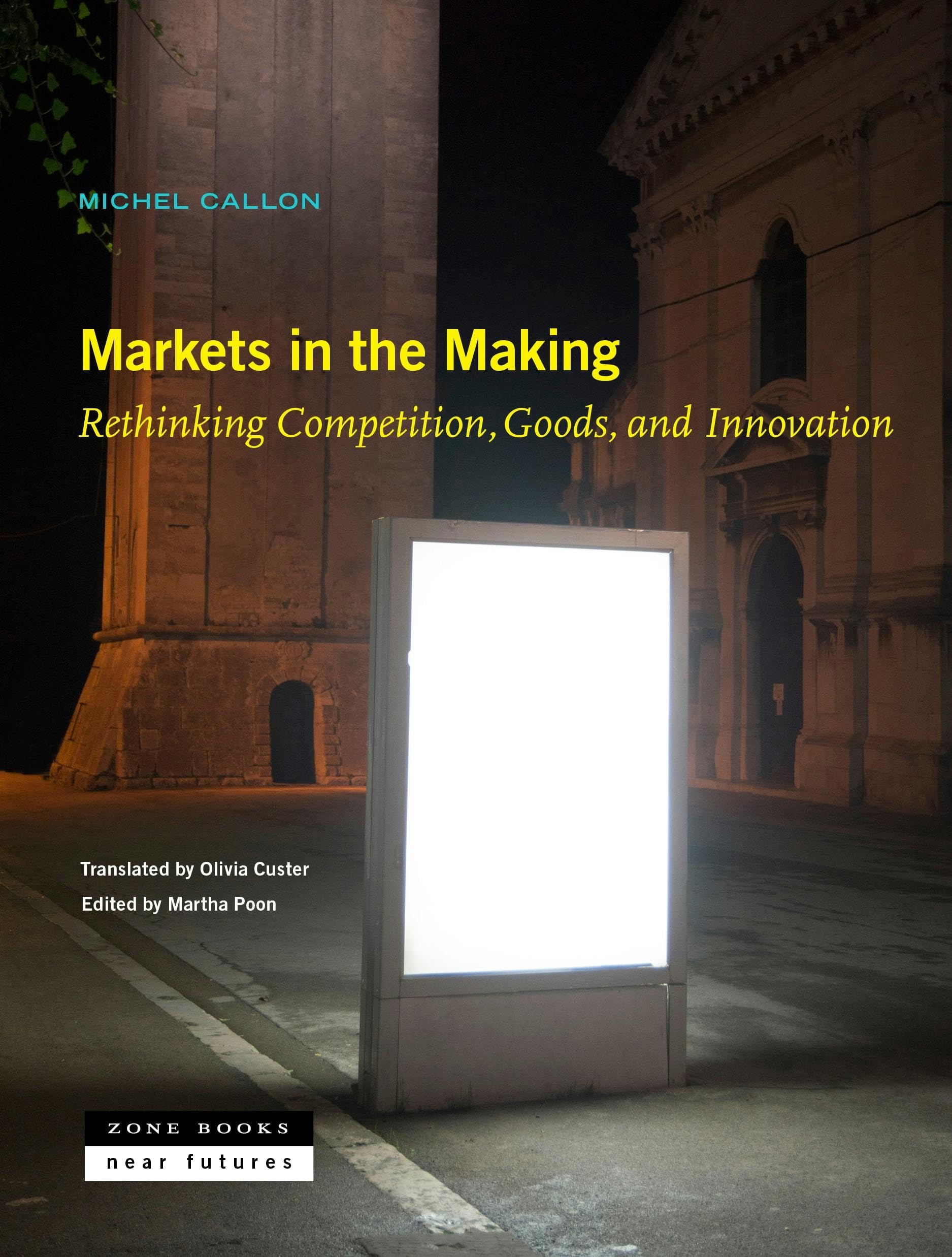 Markets in the Making: Rethinking Competition, Goods, and Innovation (Near Future) Social Sciences