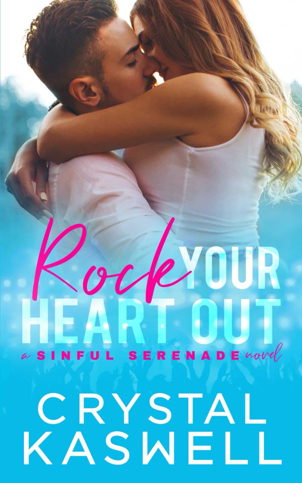 Rock Your Heart Out (Sinful Serenade) New Adult