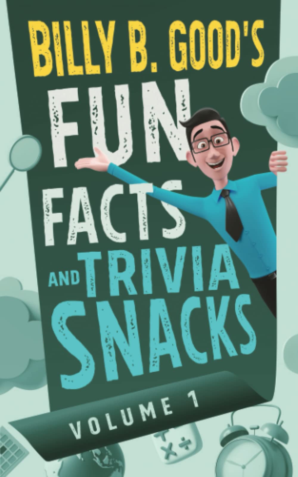 Billy B. Good's Fun Facts and Trivia Snacks: Volume 1 Leisure & Fun