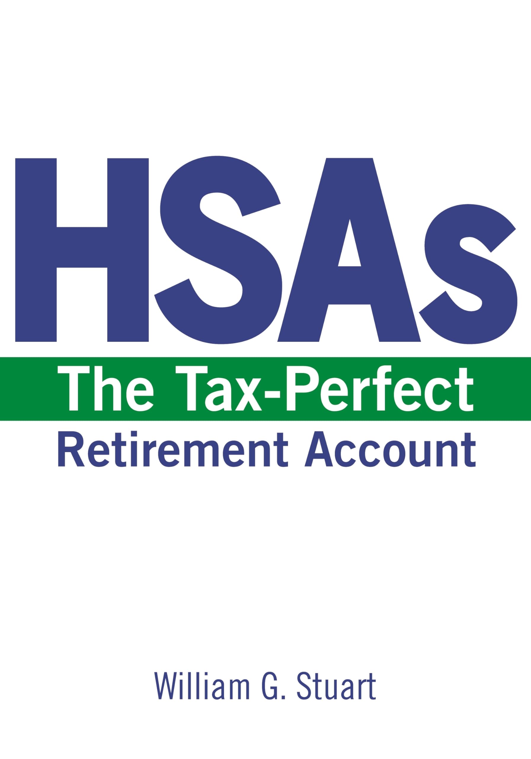 Hsas: The Tax-Perfect Retirement Account Business, Finance & Career