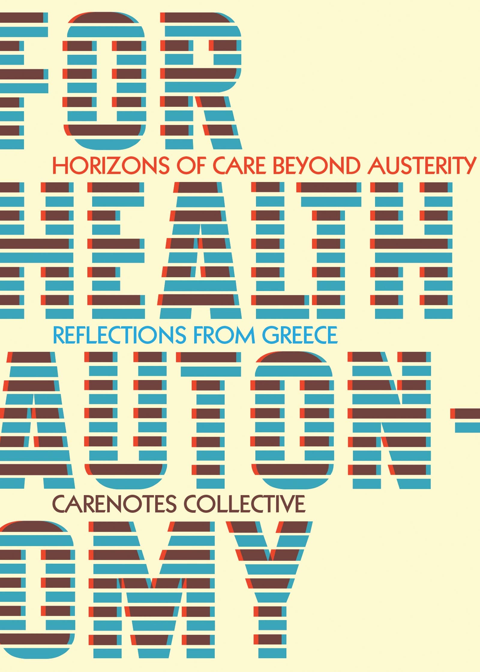 For Health Autonomy: Horizons of Care Beyond Austerity―Reflections from Greece (Carenotes: a Notebook of Health Autonomy) Medicine
