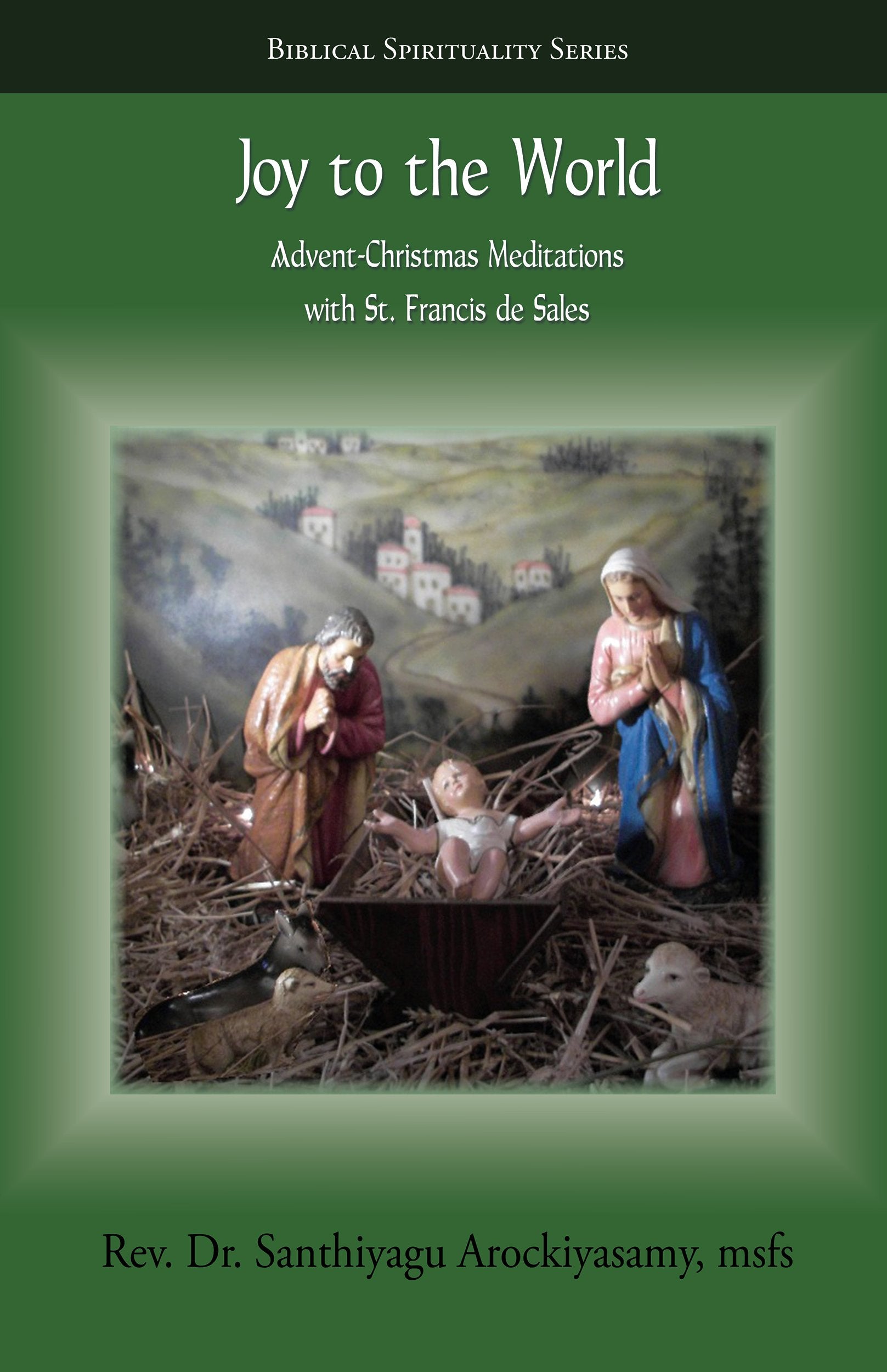 Joy to the World: Advent-Christmas Meditations with St. Francis de Sales Books