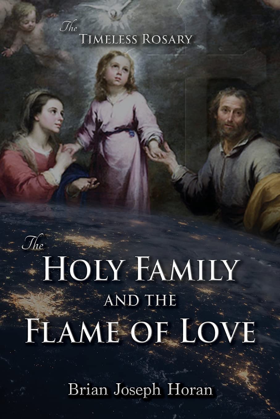 The Holy Family and the Flame of Love: The Timeless Rosary: The Holy Family and the Flame of Love Religion & Esotericism