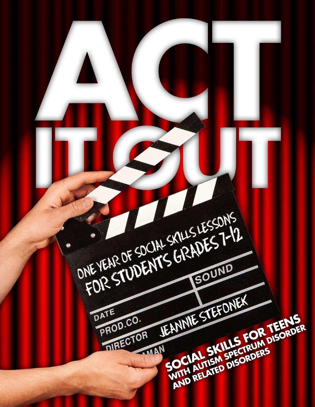 Act It Out: One Year of Social Skills Lessons for Students Grades 7-12 Education & Training