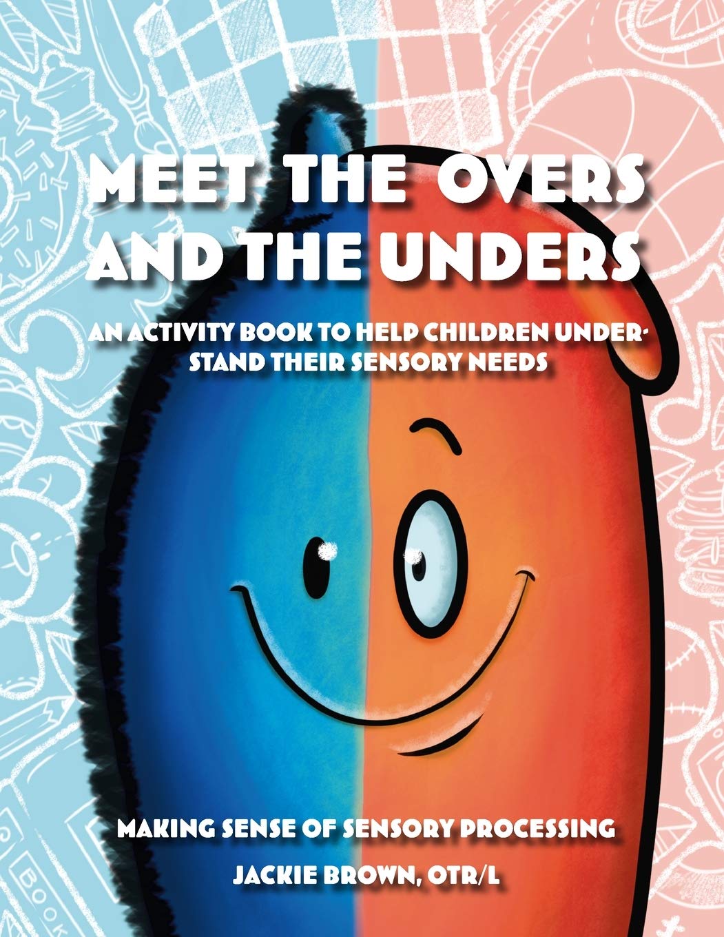 Meet the Overs and the Unders: Making Sense of Sensory Processing Medicine