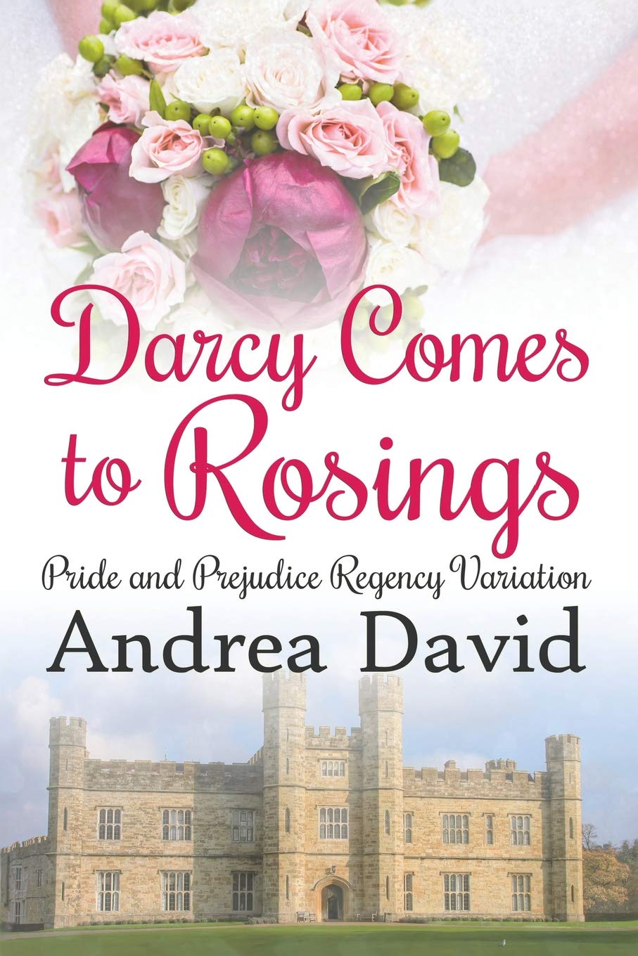 Darcy Comes to Rosings: A Pride and Prejudice Regency Variation (My Sweet Darcy) Historical Fiction