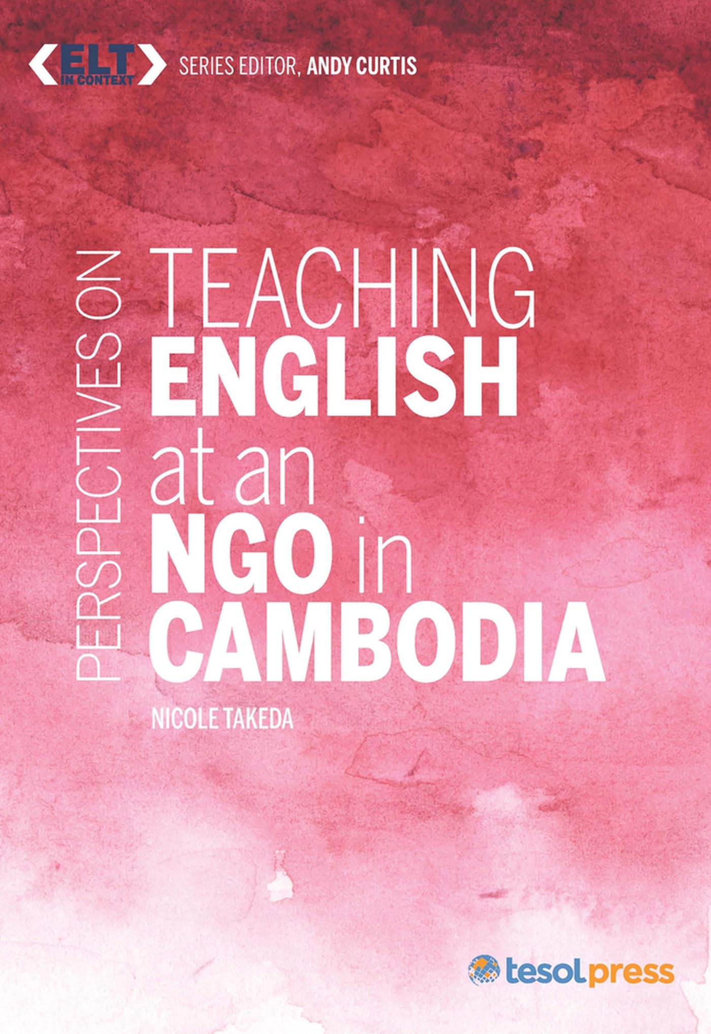 Perspectives on Teaching English at an Ngo in Cambodia (Elt in Context) Foreign Languages ​​& Dictionaries