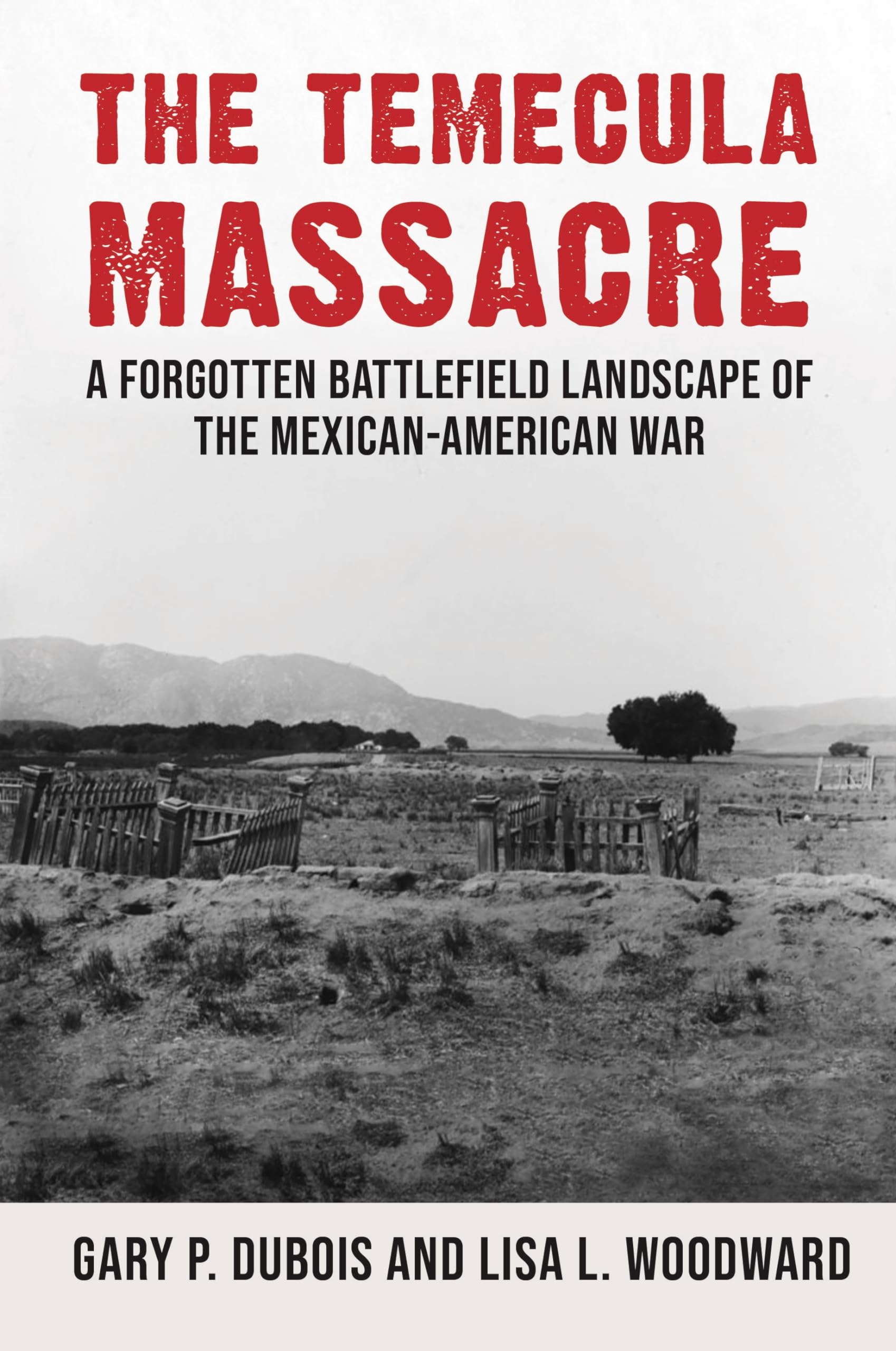 The Temecula Massacre: A Forgotten Battlefield Landscape of the Mexican-american War Social Sciences