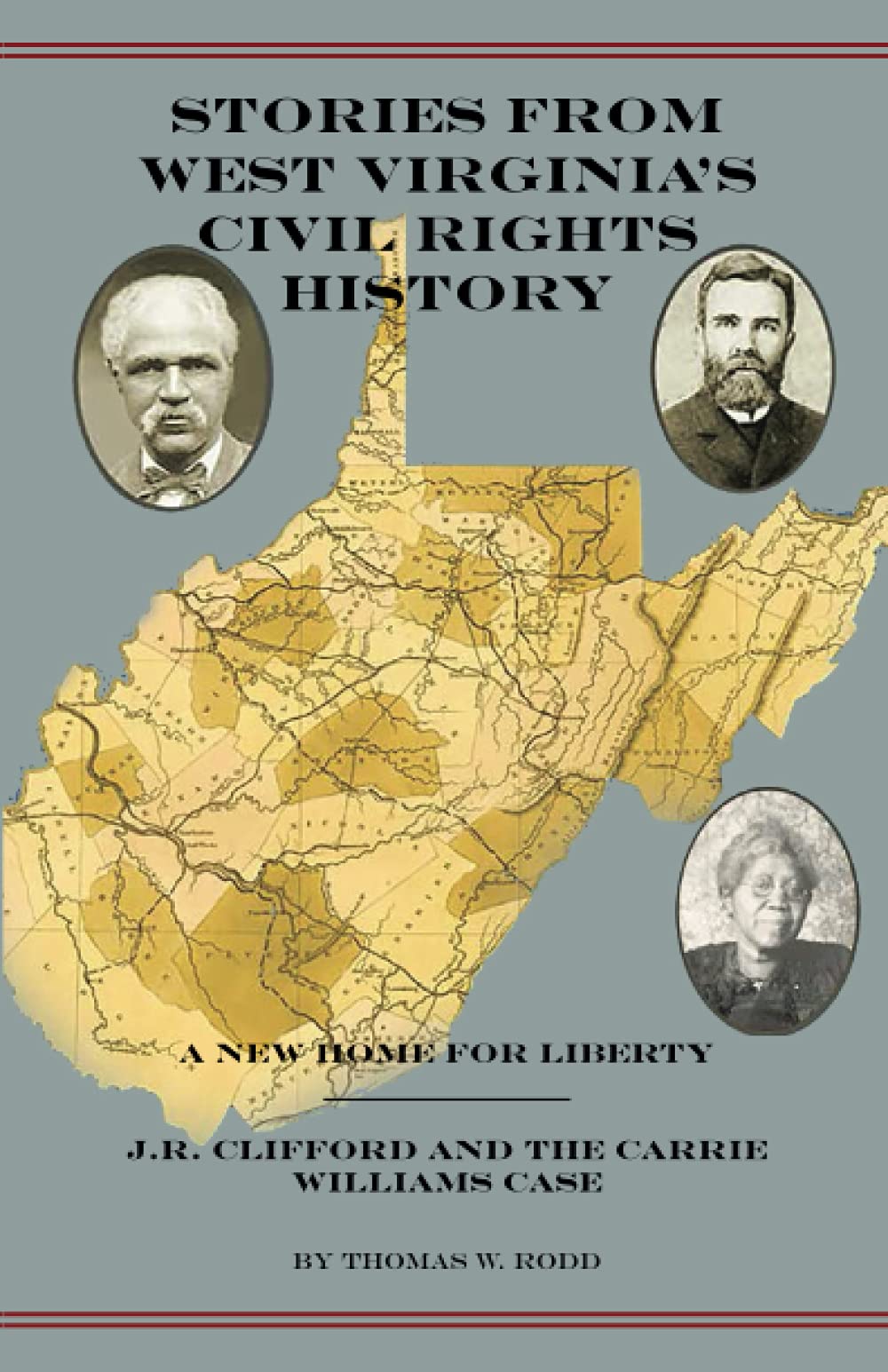 Stories from West Virginia's Civil Rights History: A New Home for Liberty: J. R. Clifford and the Carrie Williams Case Politics & History