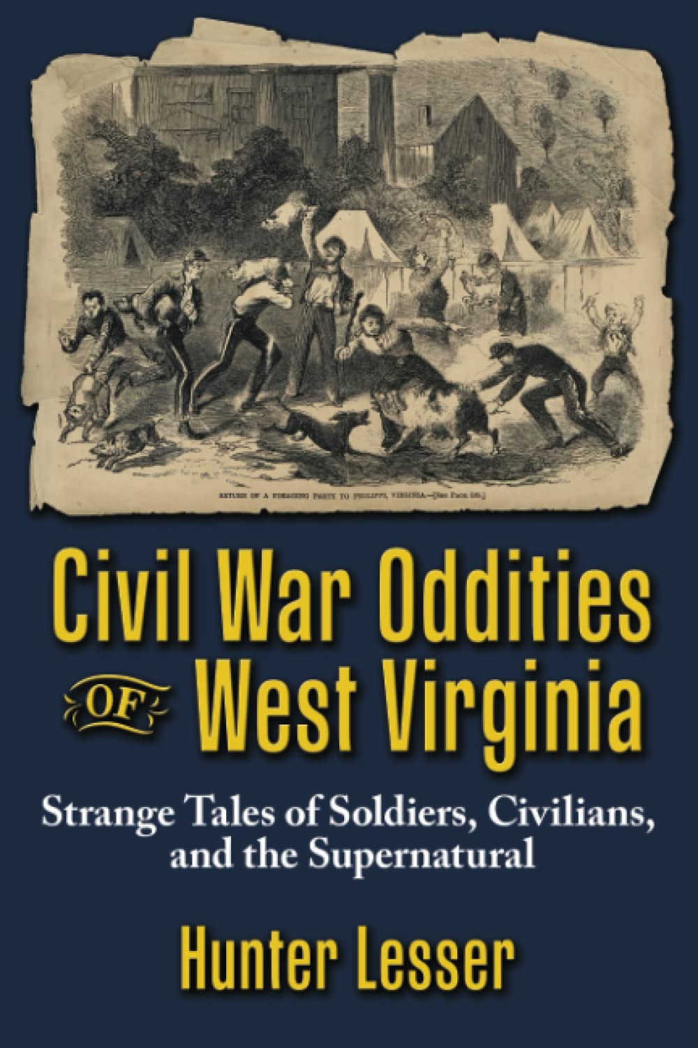 Civil War Oddities of West Virginia: Strange Tales of Soldiers, Civilians and the Supernatural Politics & History