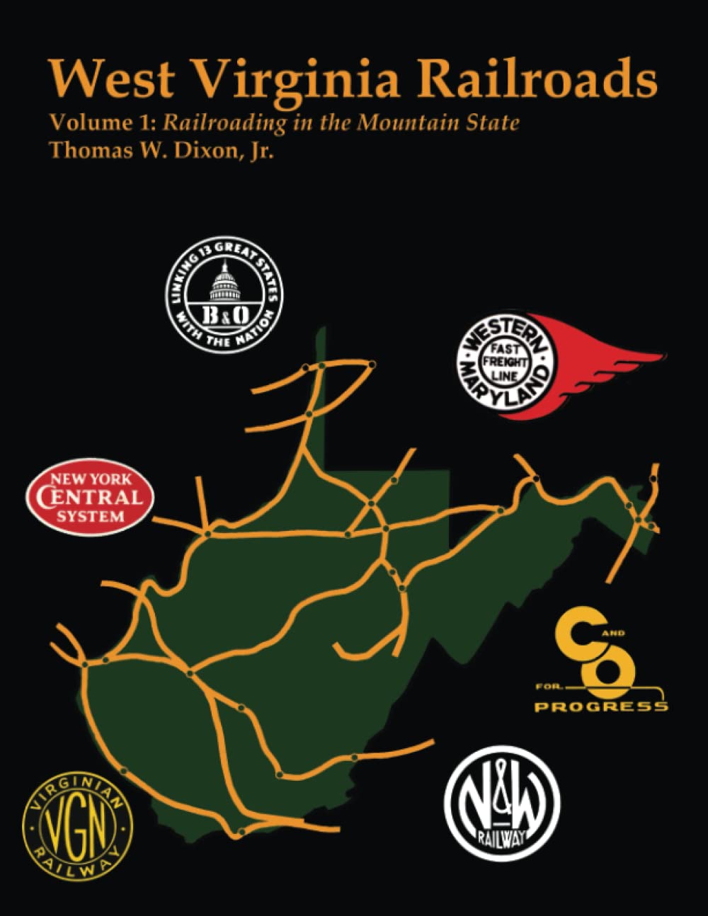 West Virginia Railroads: Volume 1: Railroading In the Mountain State Leisure, Home & Garden