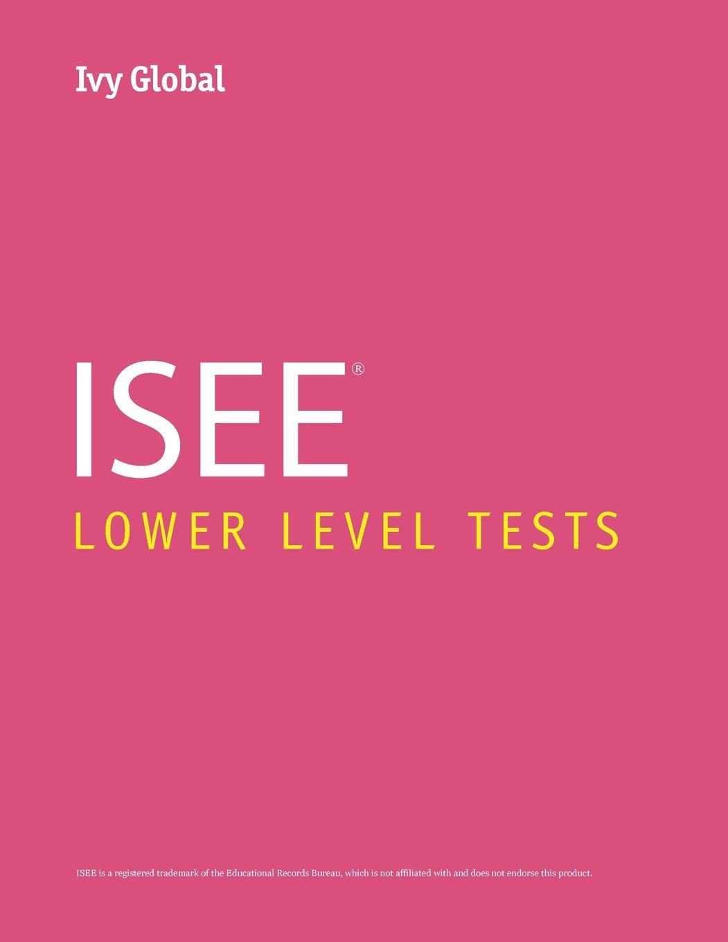 Ivy Global ISEE Lower Level Tests (Ivy Global ISEE Prep) Learning & Reference