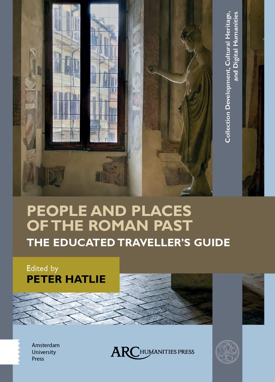 People and Places of the Roman Past: The Educated Traveller's Guide (Collection Development, Cultural Heritage, and Digital Humanities) Film, Art & Culture
