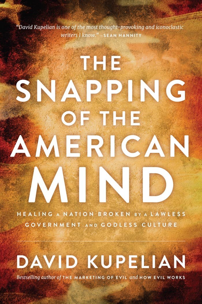 The Snapping of the American Mind: Healing a Nation Broken by a Lawless Government and Godless Culture Social Sciences