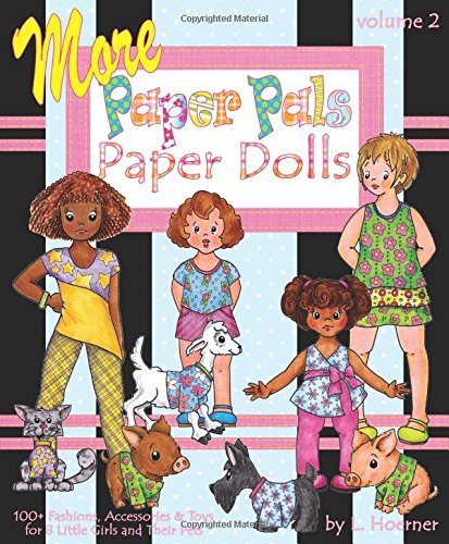 More Paper Pals Paper Dolls: 100+ Fashions, Accessories and Toys for 8 Little Girls and Their Pets Non-fiction
