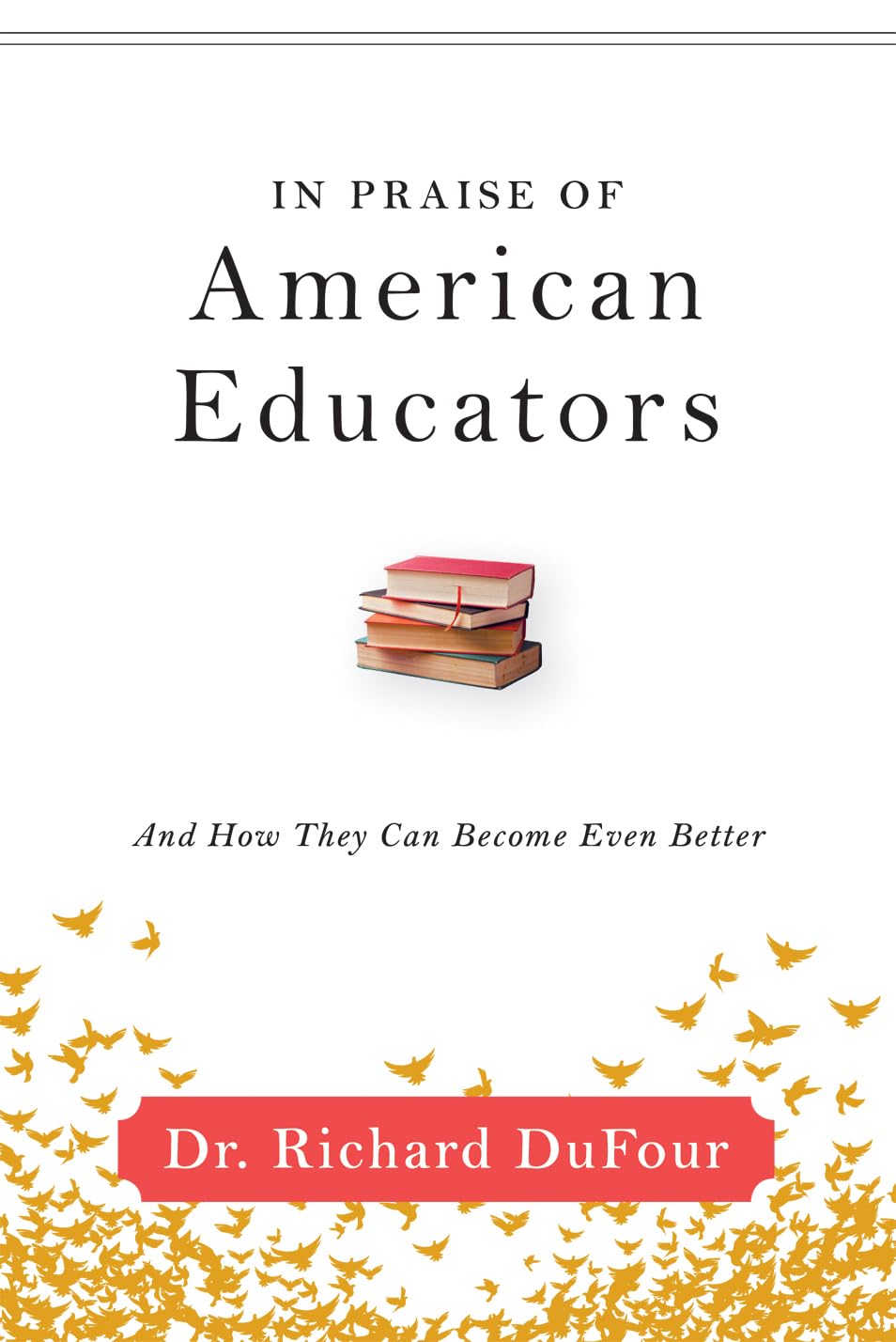 In Praise of American Educators: And How They Can Become Even Better Business, Finance & Career