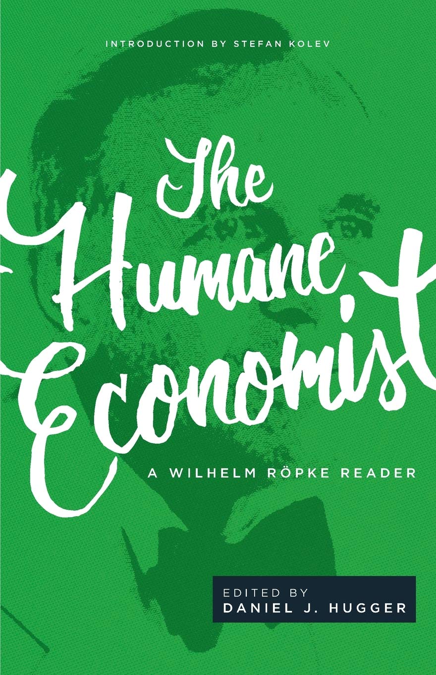 The Humane Economist: A Wilhelm Röpke Reader Law