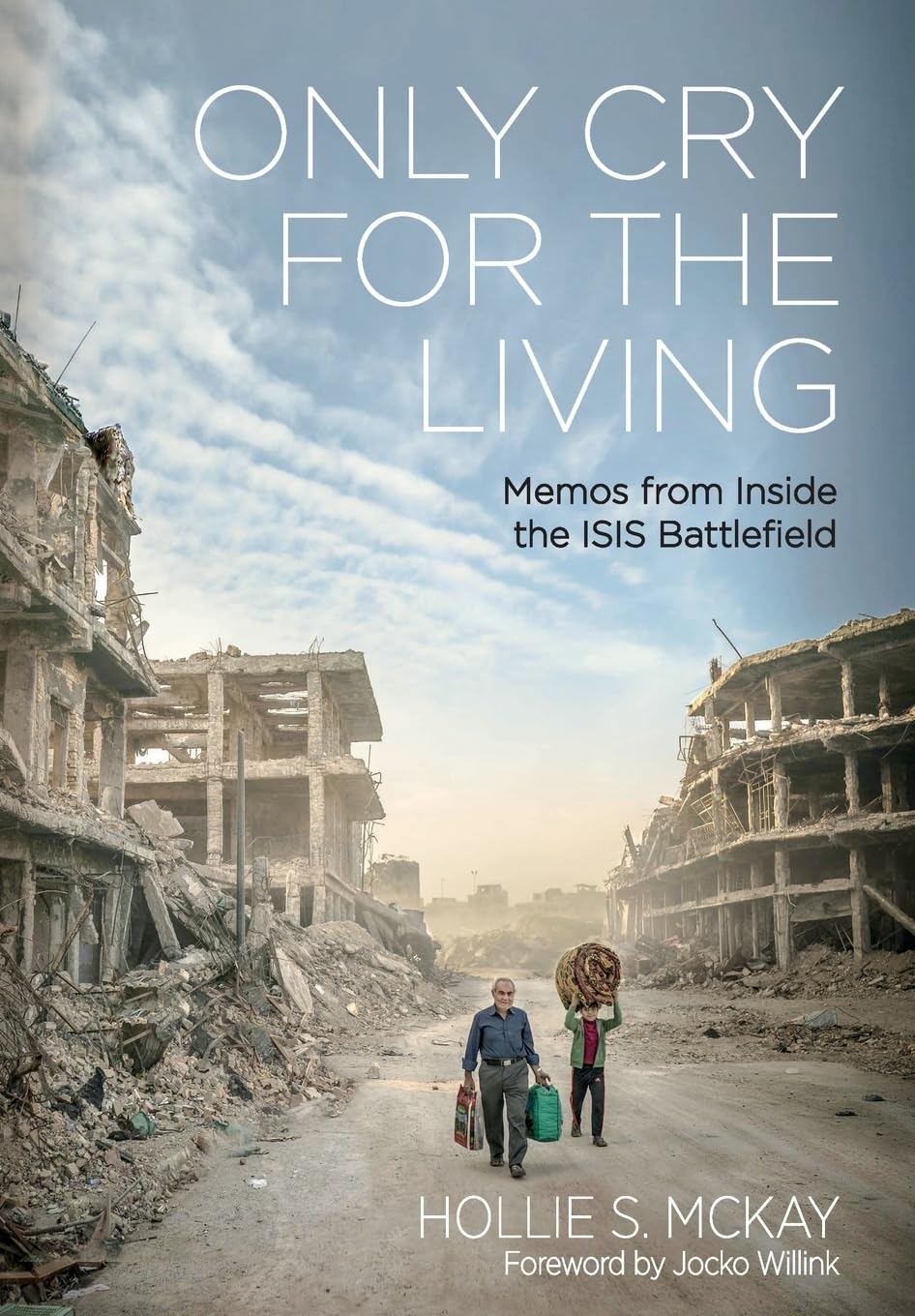 Only Cry For the Living: Memos from Inside the ISIS Battlefield Memories