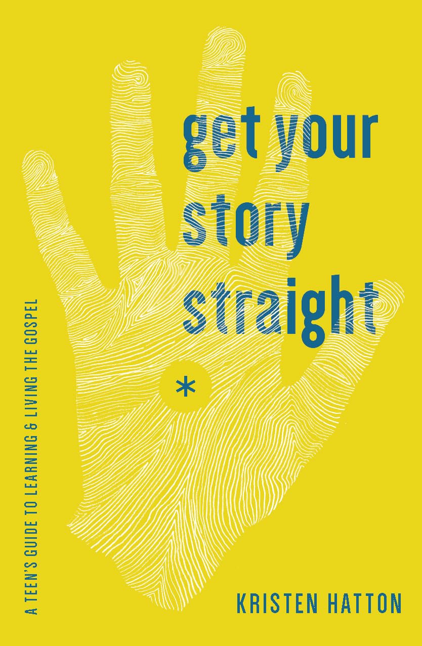 Get Your Story Straight: A Teen's Guide to Learning and Living the Gospel Religion & Esotericism