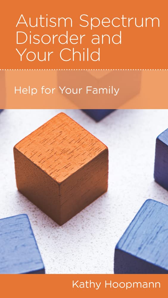 Autism Spectrum Disorder and Your Child: Help for Your Family Medicine