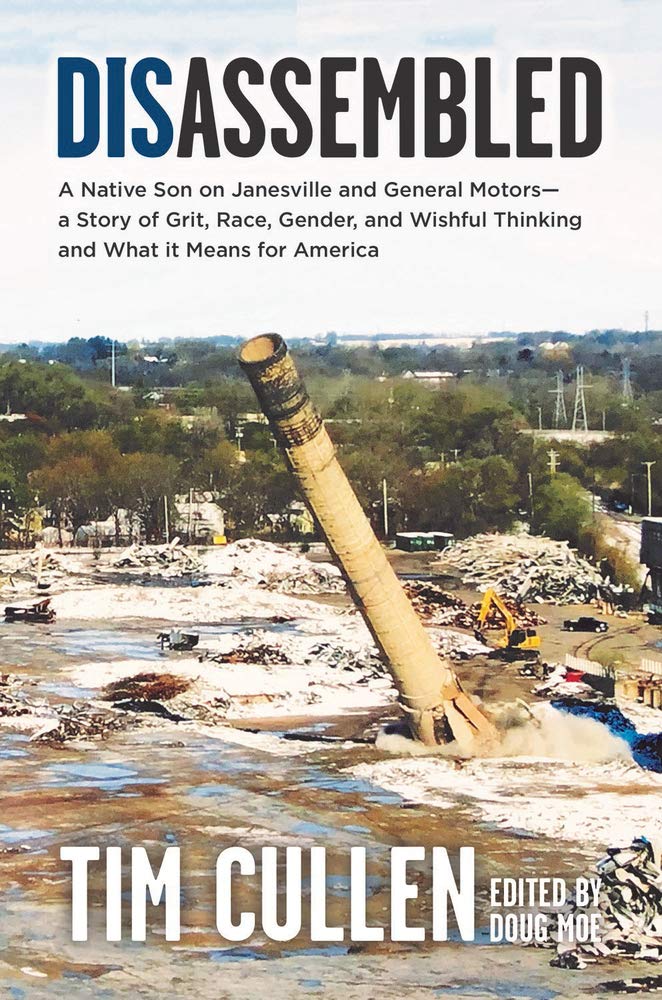 Disassembled: A Native Son on Janesville and General Motors - A Story of Grit, Race, Gender and Wishful Thinking and What It Means f: A Native Son on ... Thinking and What It Means for America Social Sciences