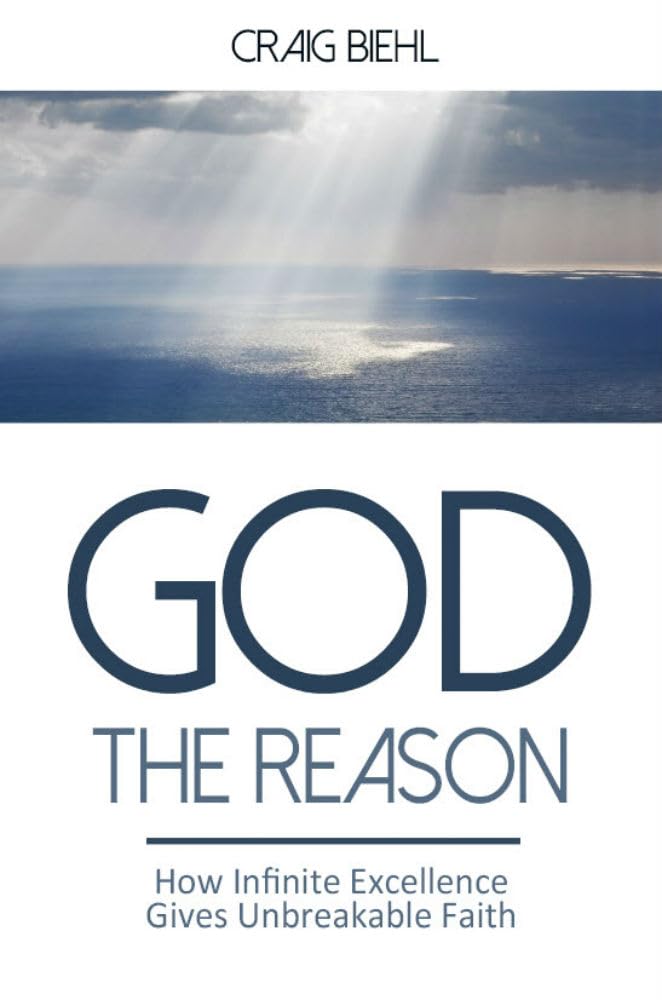 God the Reason: How Infinite Excellence Gives Unbreakable Faith Religion & Esotericism