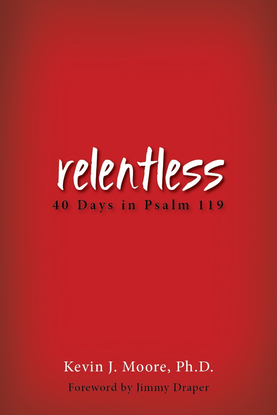 Relentless: 40 Days in Psalm 119 Social Sciences