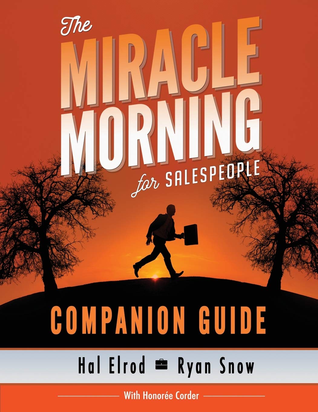The Miracle Morning for Salespeople Companion Guide: The Fastest Way to Take Your SELF and Your SALES to the Next Level Business, Finance & Career