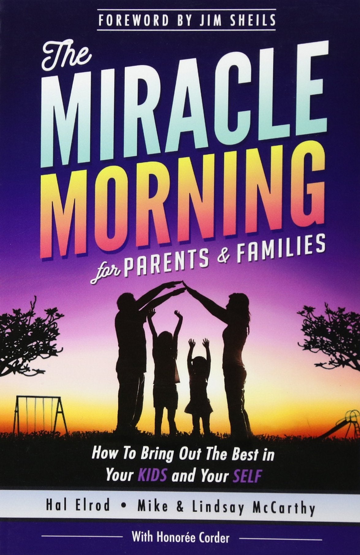 The Miracle Morning for Parents and Families: How to Bring Out the Best in Your KIDS and Your SELF Business, Finance & Career