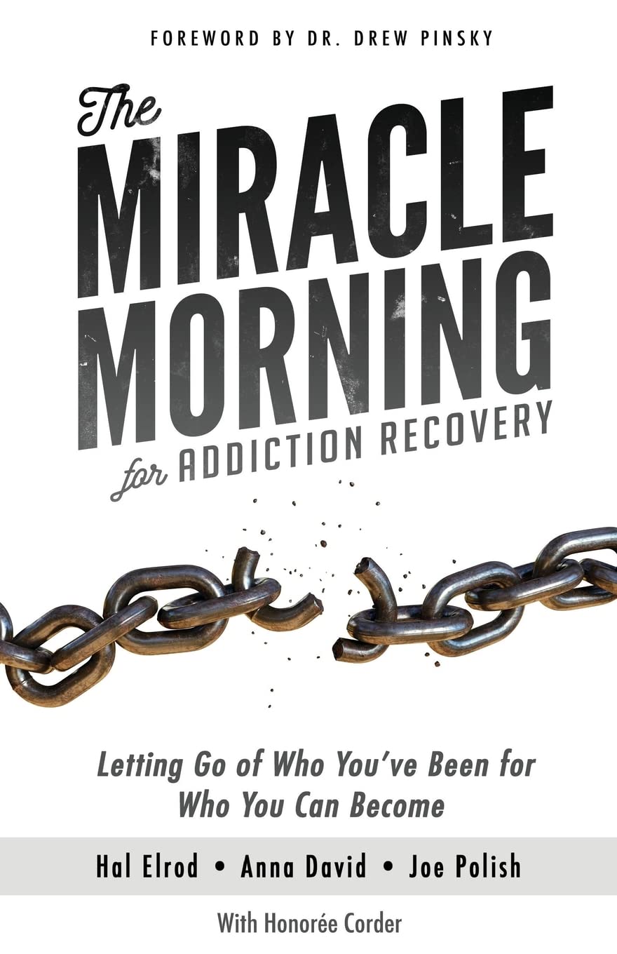 The Miracle Morning for Addiction Recovery: Letting Go of Who You've Been for Who You Can Become Social Sciences