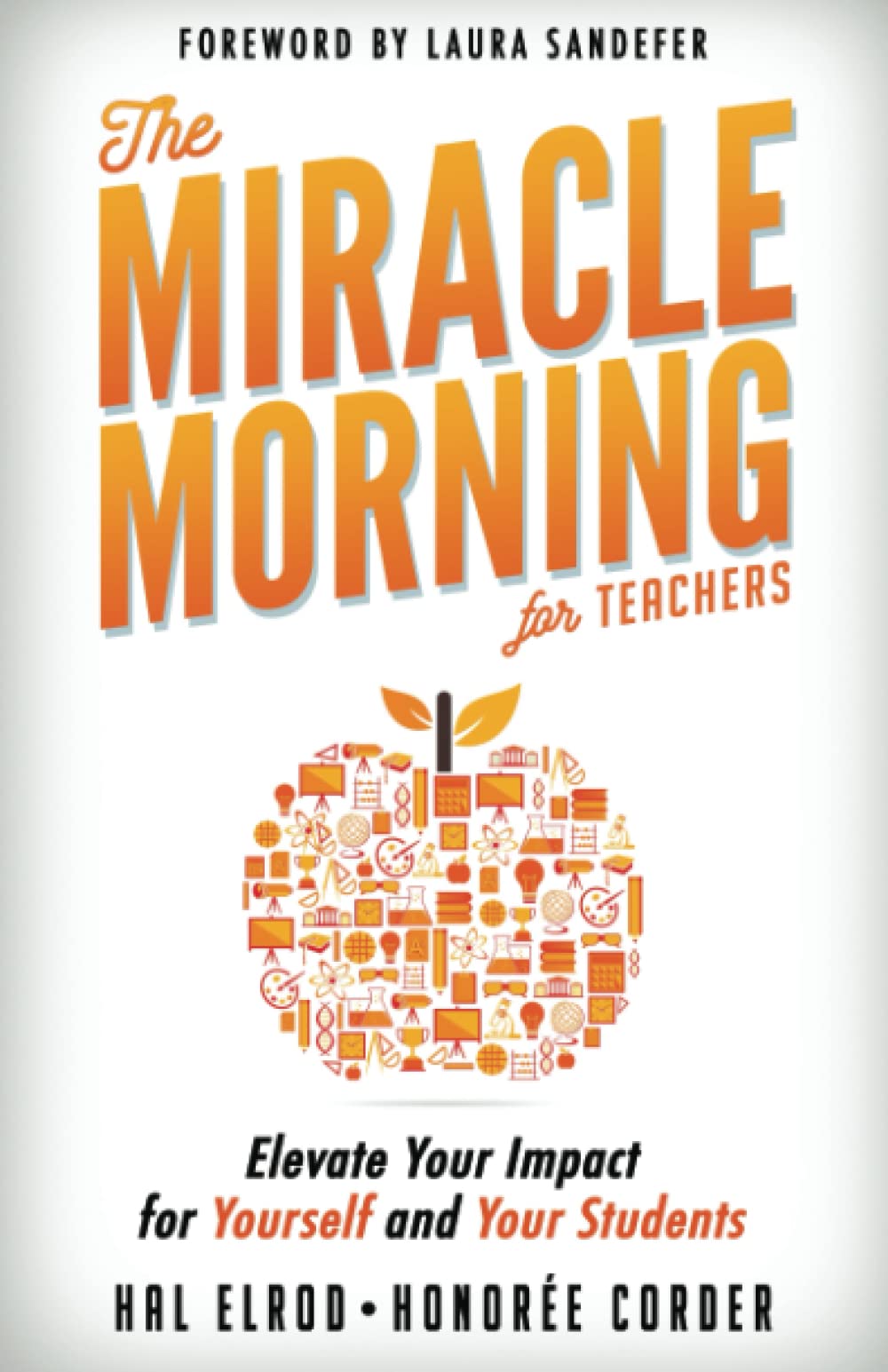 The Miracle Morning for Teachers: Elevate Your Impact for Yourself and Your Students Psychology