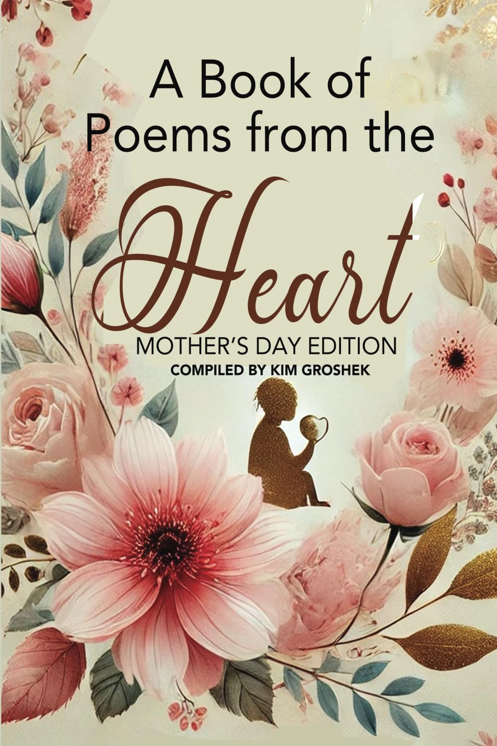 Book of Poems from the Heart: A Mothers Day Edition Poetry
