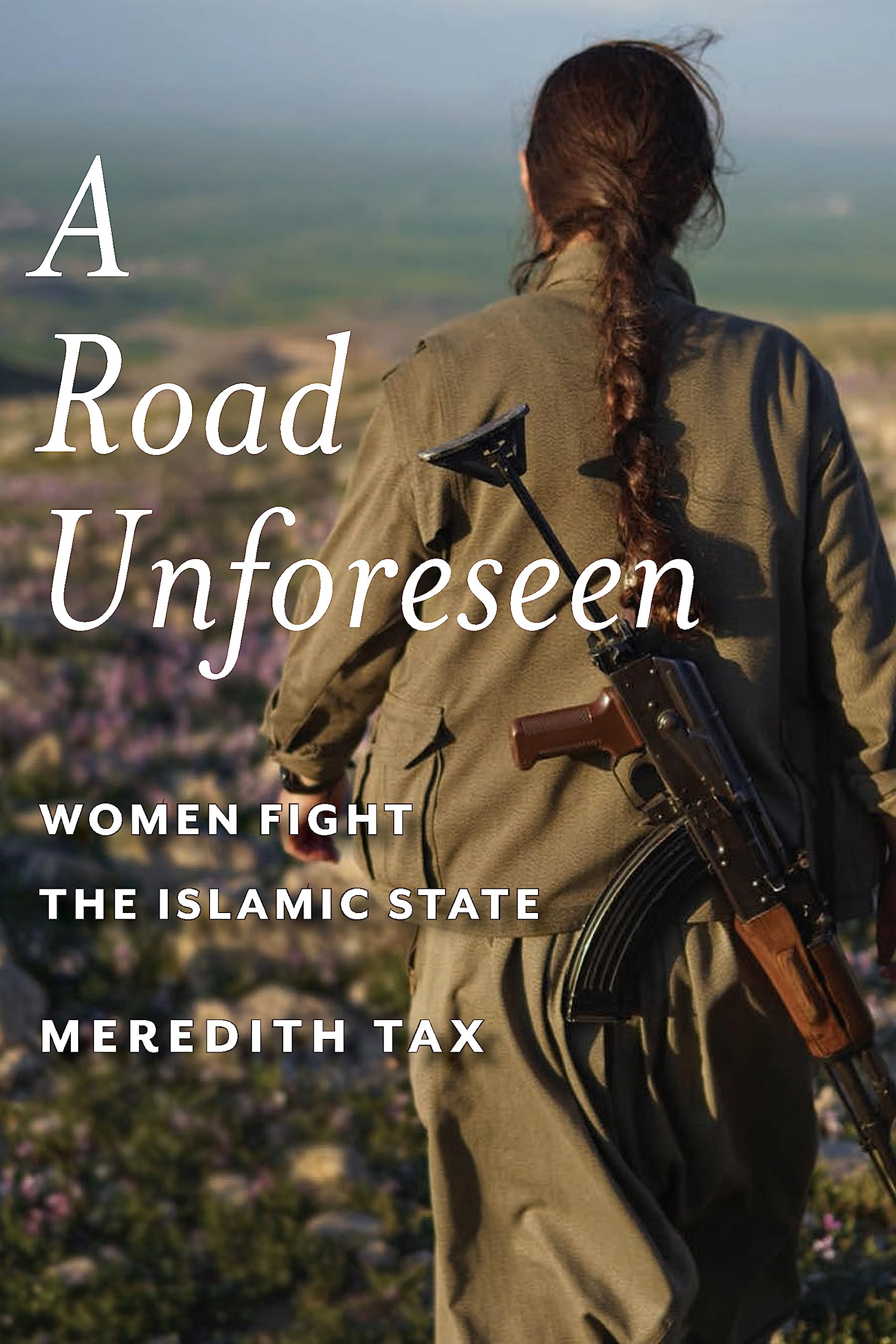 Road Unforeseen: Women Fight the Islamic State Books