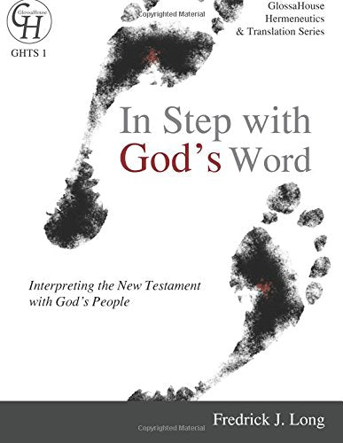 In Step with God's Word: Interpreting the New Testament with God's People (GlossaHouse Hermeneutics & Translation Series, Band 1) Religion & Esotericism