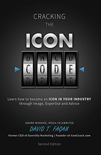 Cracking the Icon Code, 2nd Edition : Learn How to Earn an Icon Status and How to Net 6 Figures from Your Image, Expertise, and Advice Books