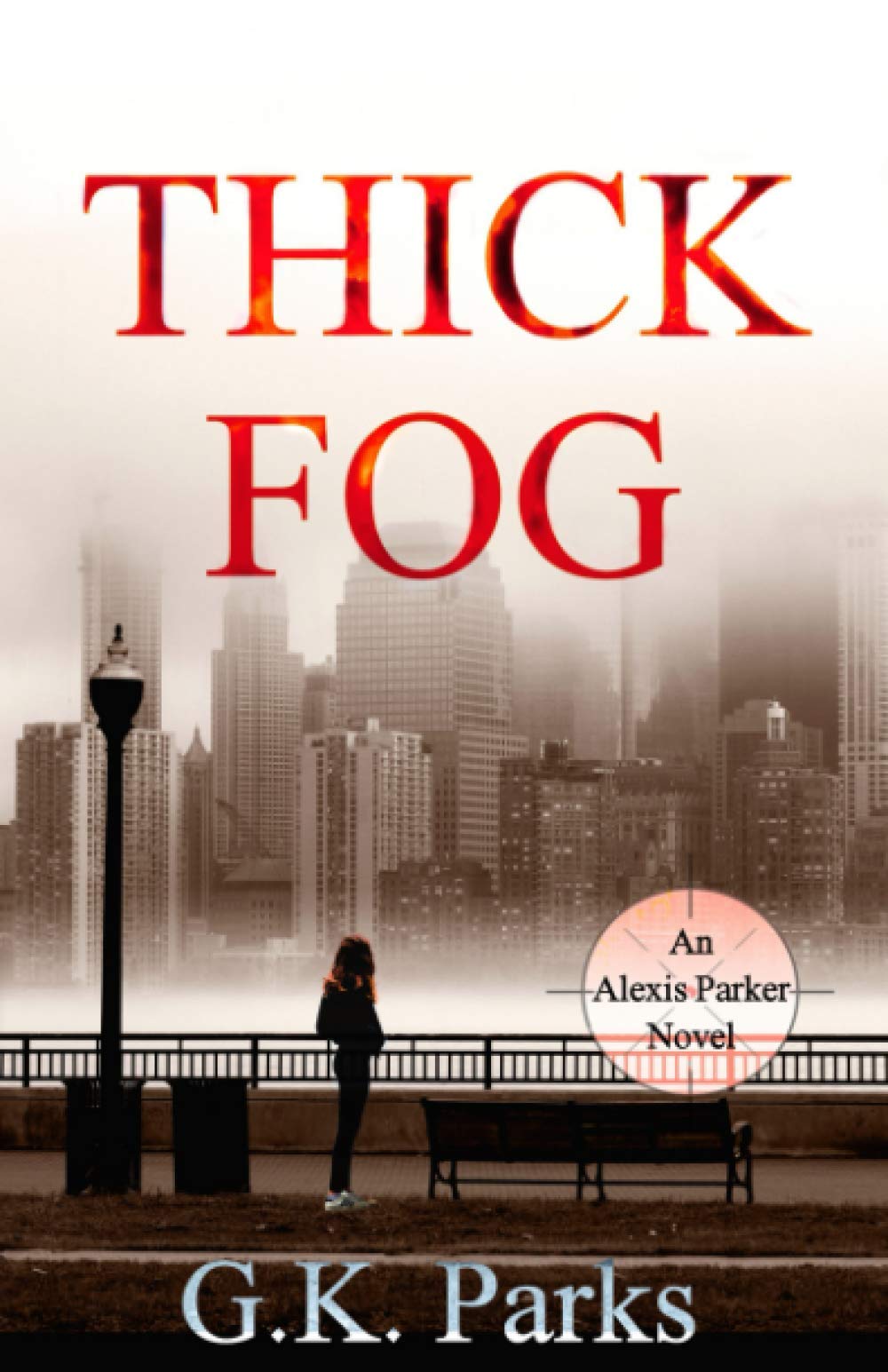 Thick Fog (Alexis Parker, Band 18) Detective & CSI