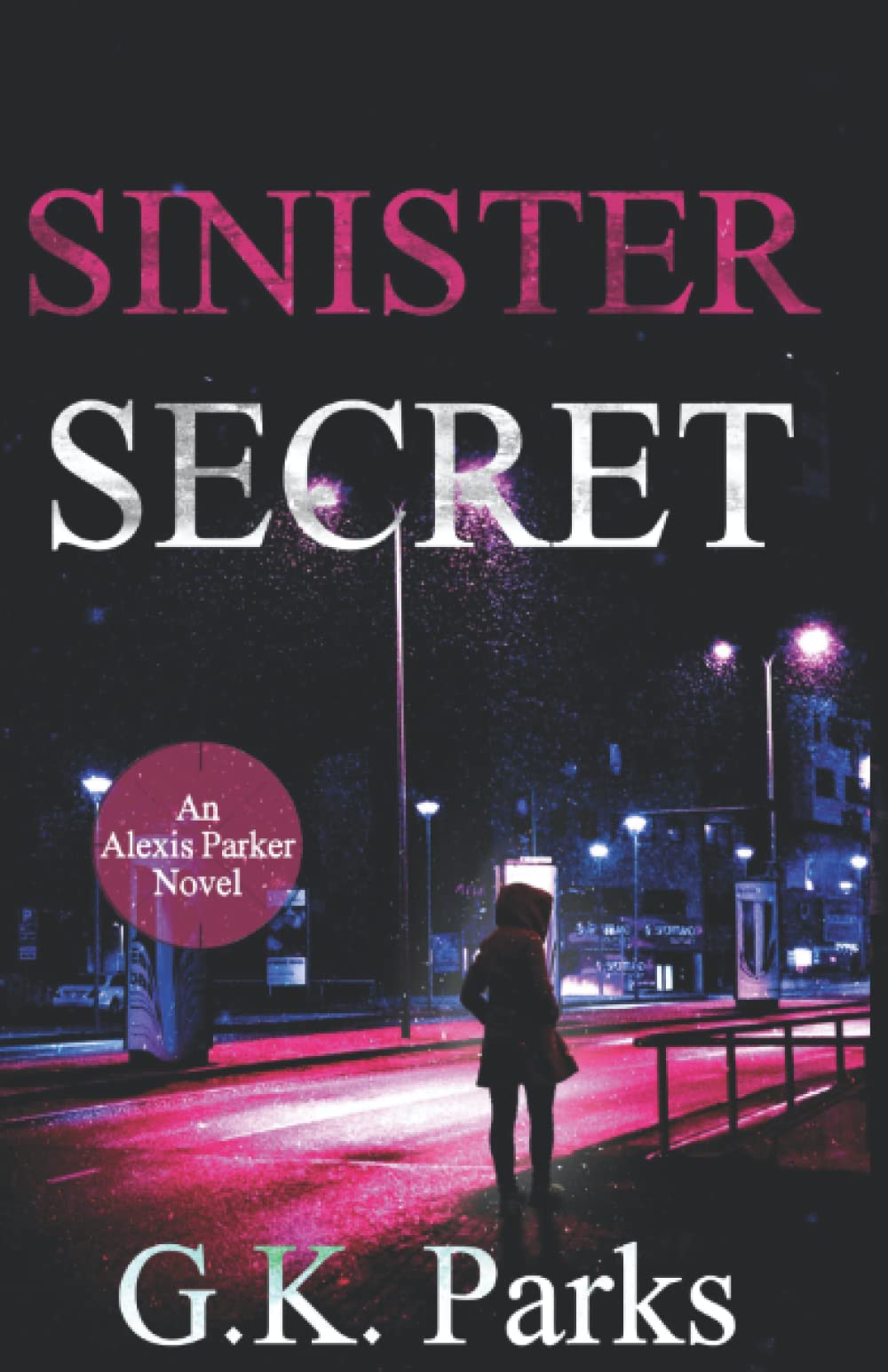 Sinister Secret (Alexis Parker, Band 21) Detective & CSI