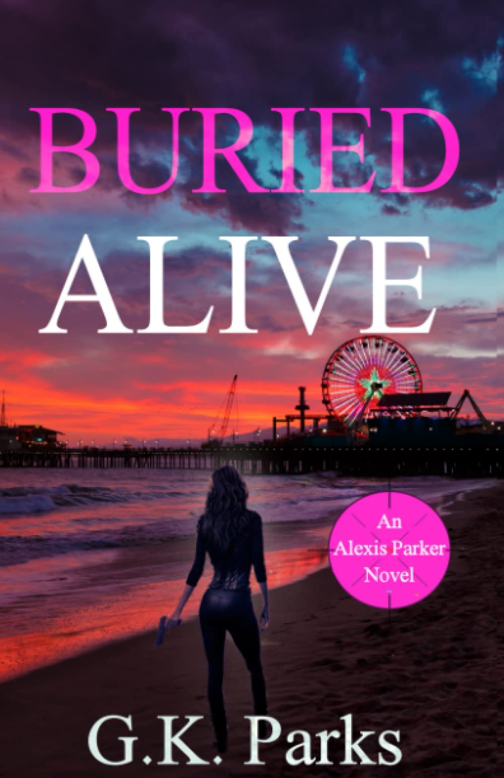 Buried Alive (Alexis Parker, Band 23) Detective & CSI