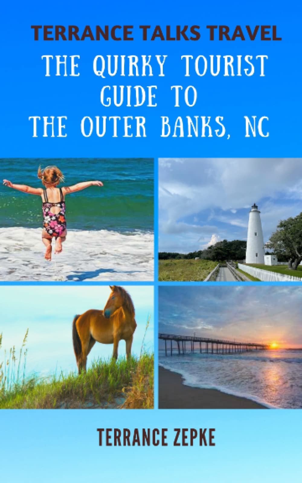 Terrance Talks Travel: The Quirky Tourist Guide to the Outer Banks, North Carolina Travel Guides