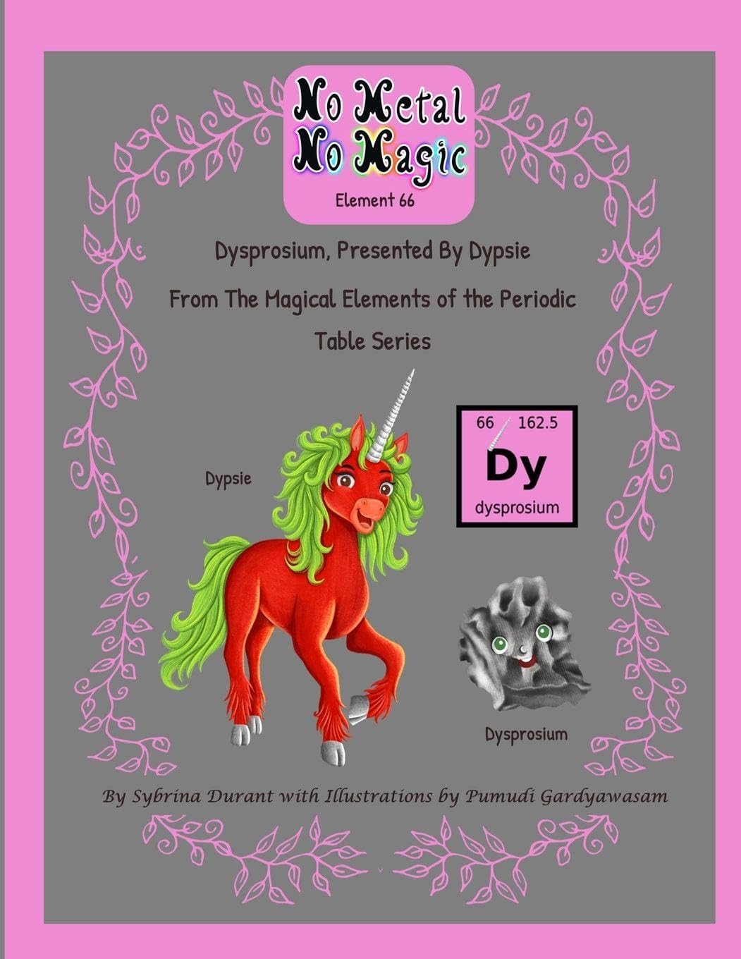 No Metal No Magic Element 66 - Dysprosium Presented By Dypsie Non-fiction