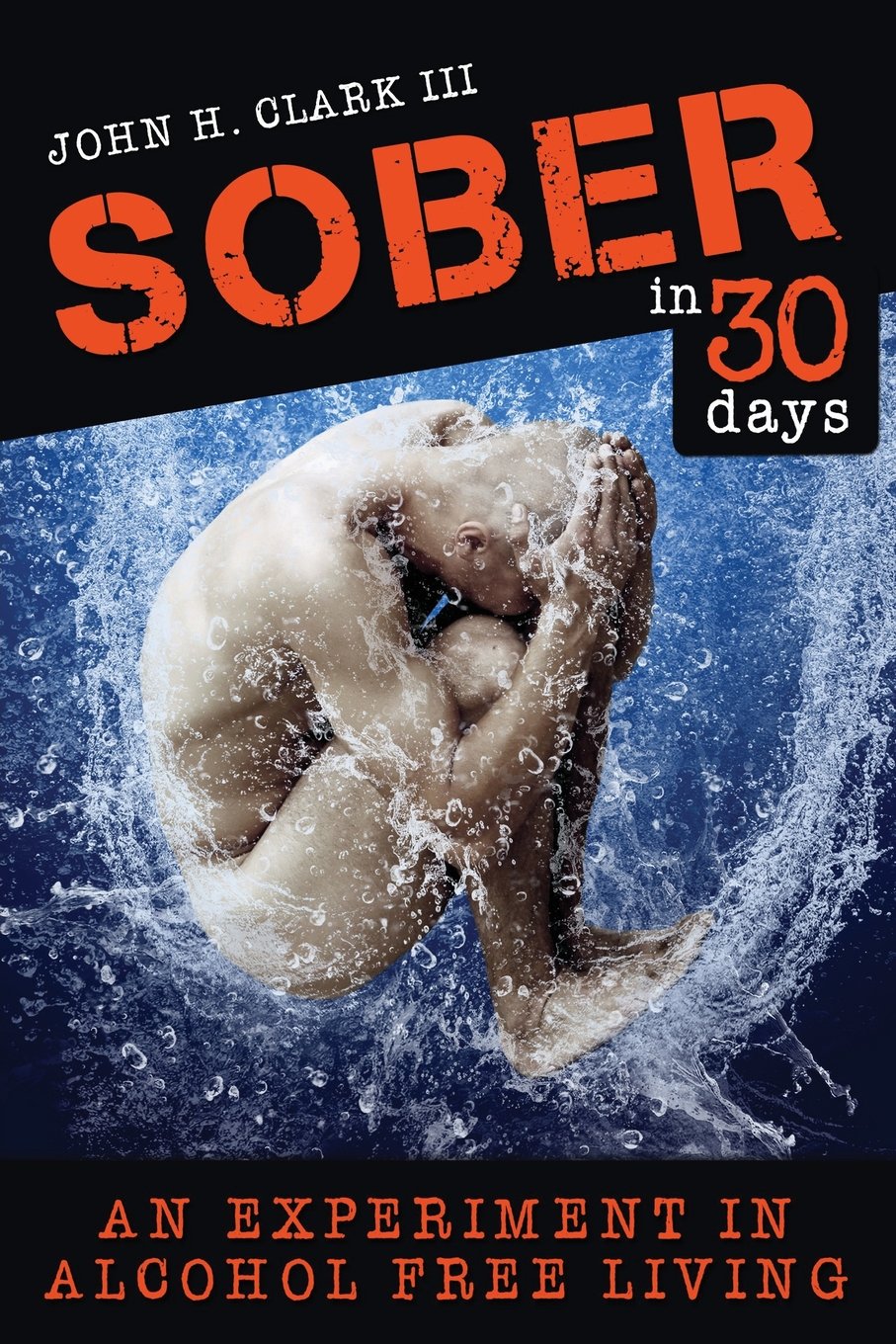 Sober in 30 Days: An Experiment in Alcohol-Free Living Lifestyle
