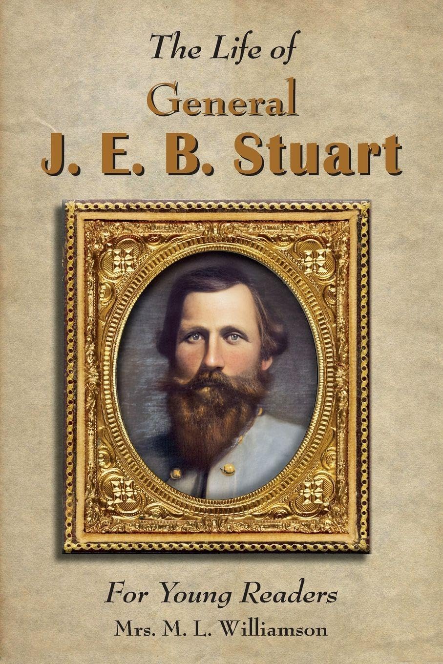 Life of General J. E. B. Stuart For Young Readers Politics & History