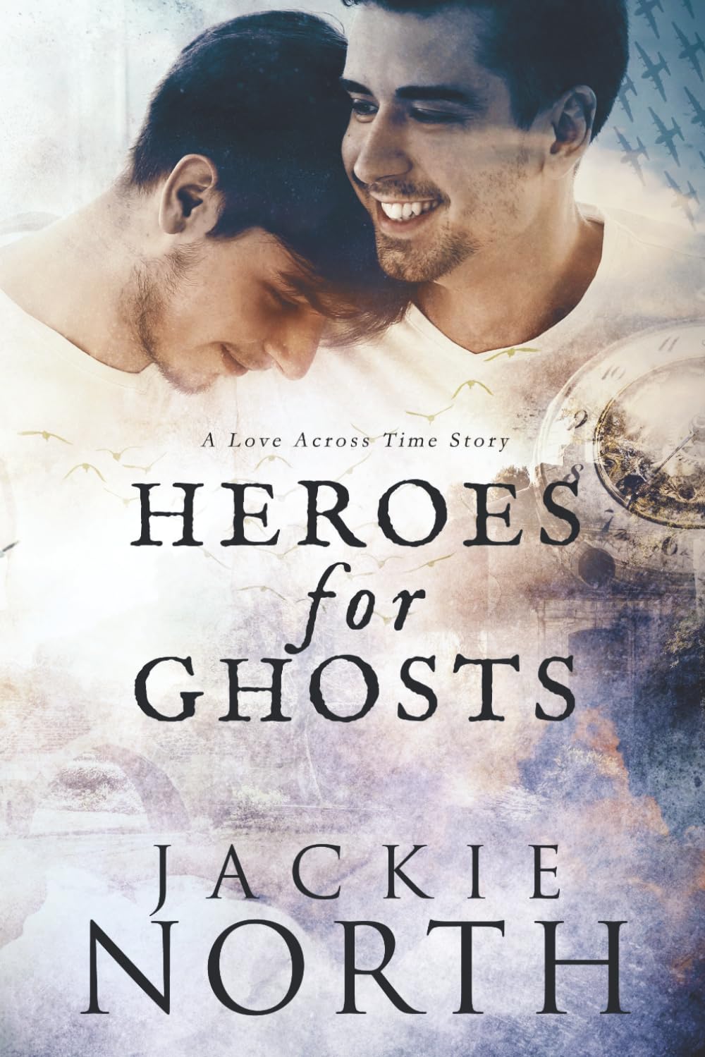 Heroes for Ghosts: A Love Across Time Story LGBTQ+