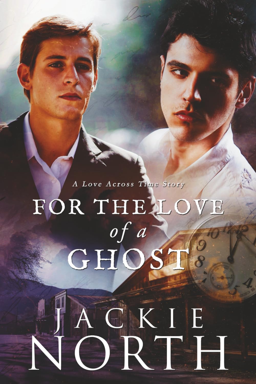 For the Love of a Ghost: A Love Across Time Story Historical Fiction