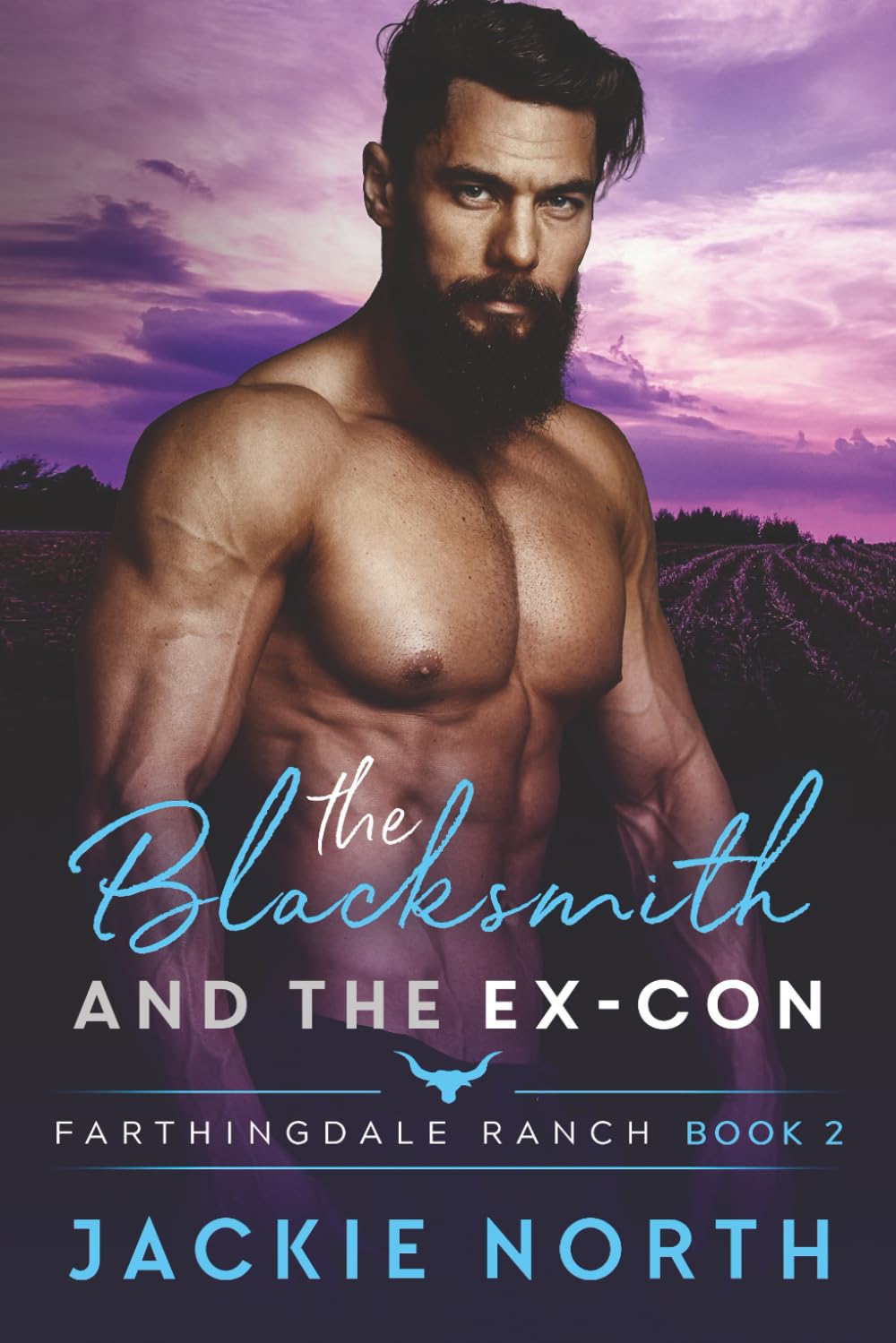 The Blacksmith and the Ex-Con: A Gay M/M Cowboy Romance (Farthingdale Ranch, Band 2) LGBTQ+