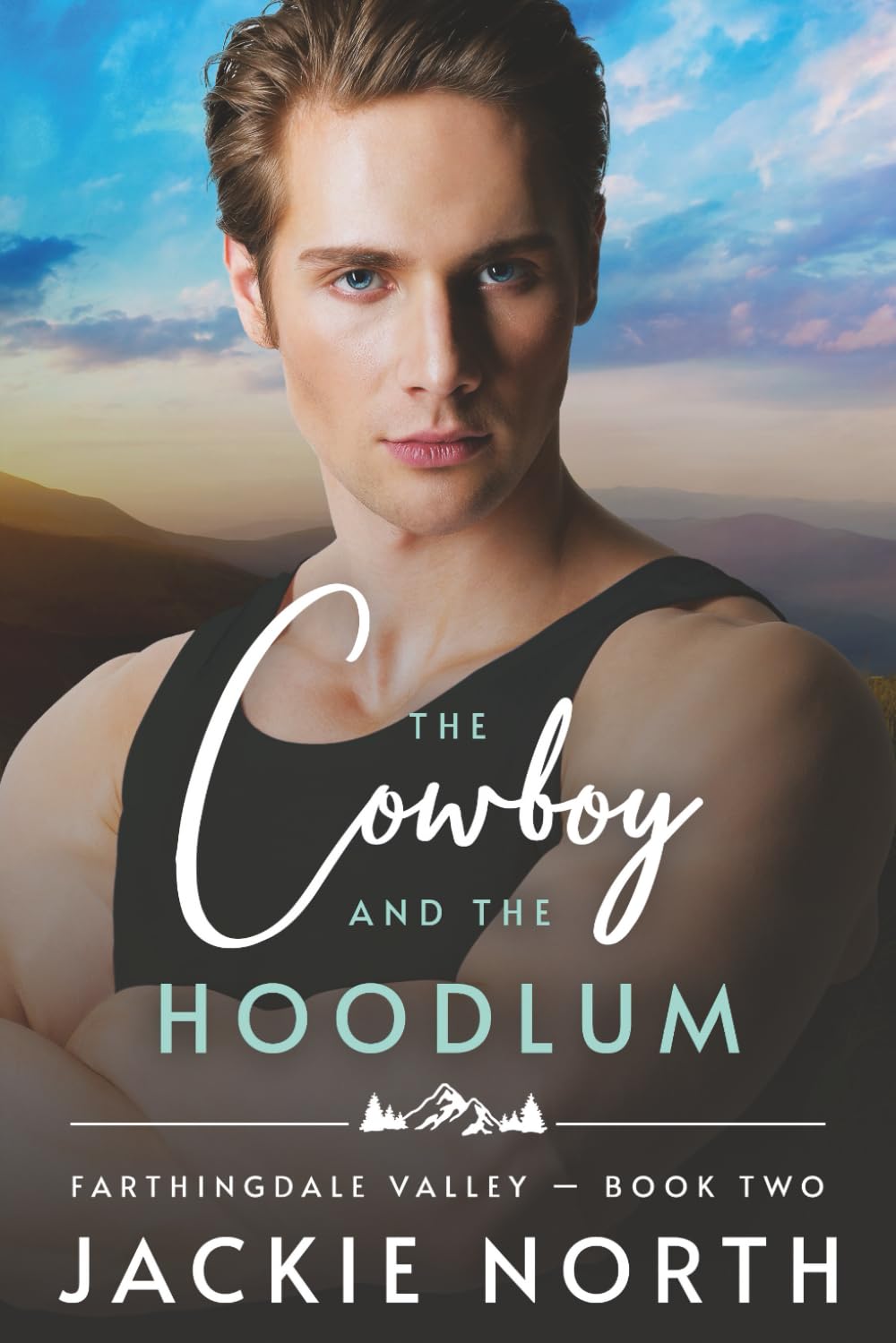 The Cowboy and the Hoodlum: A Gay M/M Cowboy Romance (Farthingdale Valley, Band 2) Action & Adventure