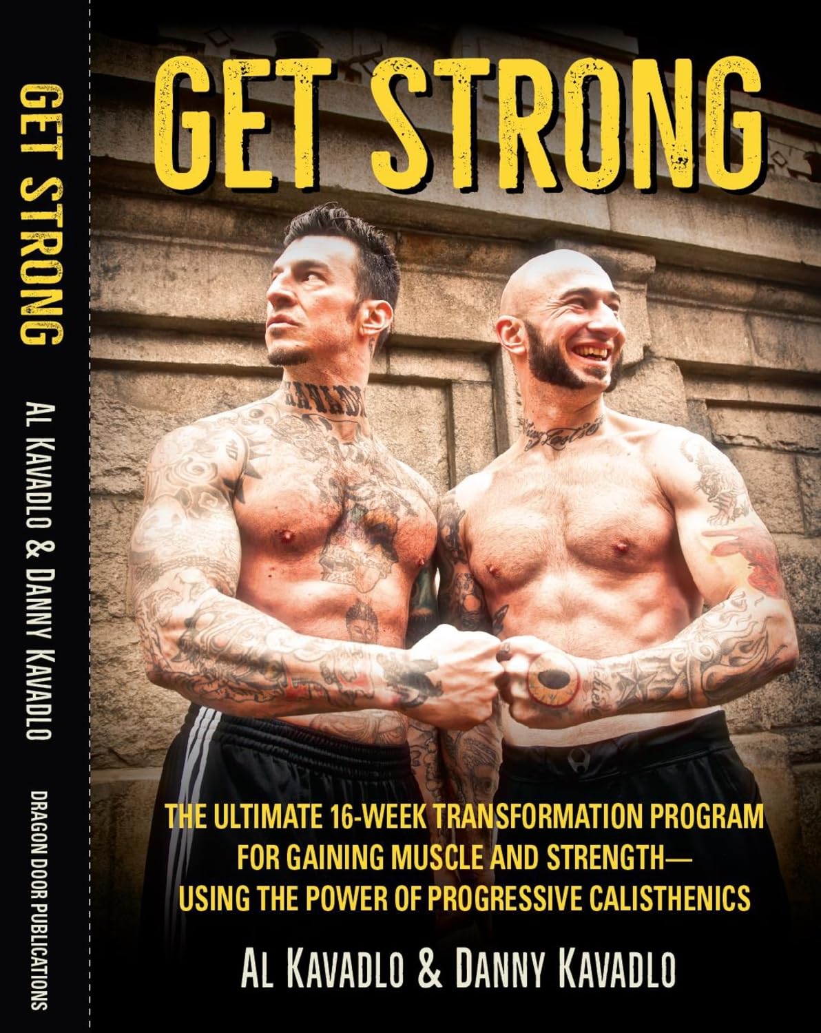 Get Strong: The Ultimate 16-Week Transformation Program for Gaining Muscle and Strength—Using the Power of Progressive Calisthenics book
