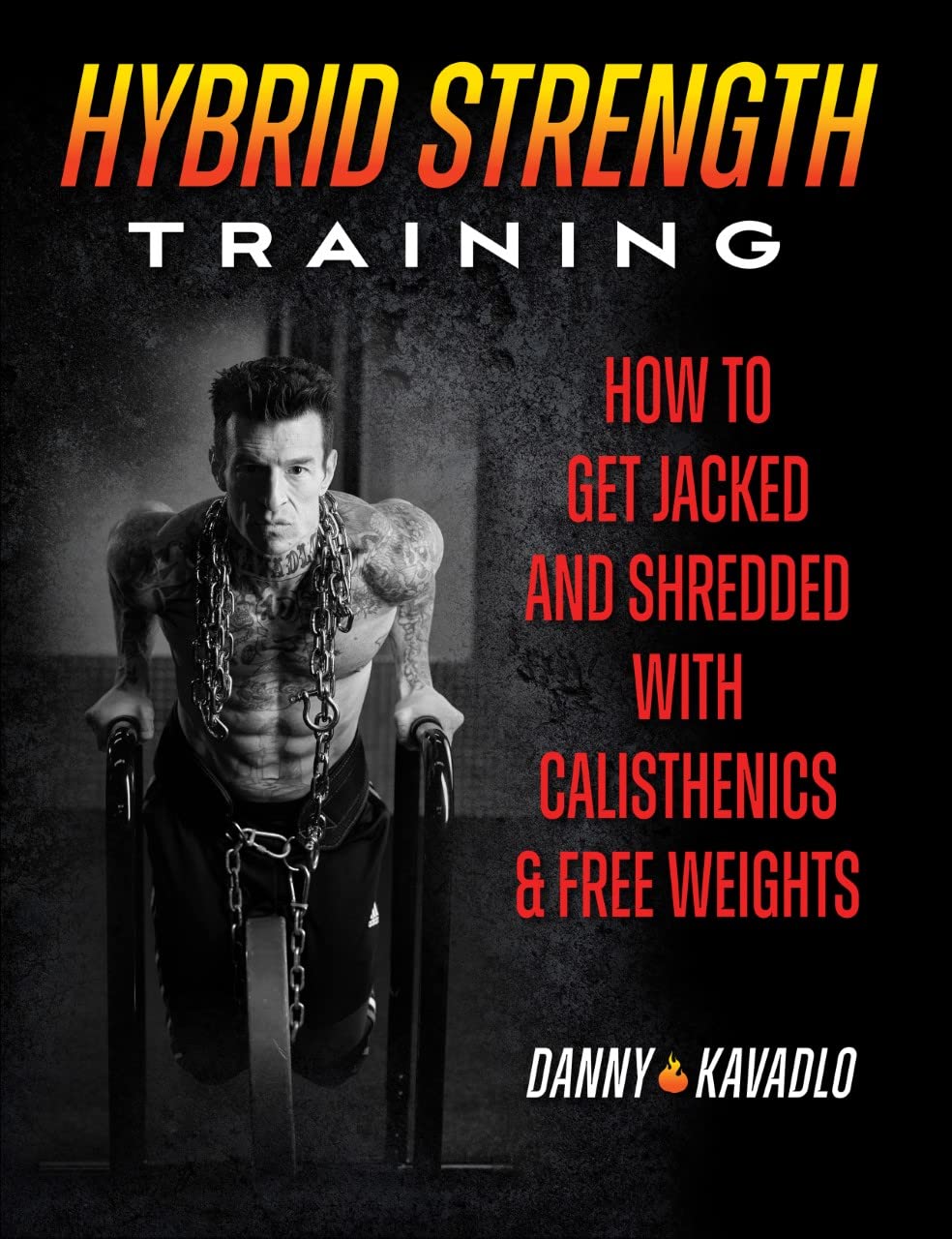 Hybrid Strength Training: How to Get Jacked and Shredded With Calisthenics and Free Weights Books